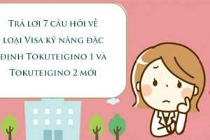 CÂU HỎI THƯỜNG GẶP LIÊN QUAN ĐẾN VISA KỸ NĂNG ĐẶC ĐỊNH