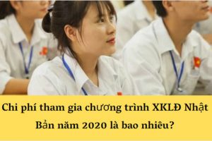 Chi phí đi xuất khẩu lao động Nhật Bản năm 2020