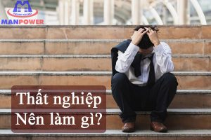 Thất nghiệp nên làm gì? Hướng đi nào cho người thất nghiệp?