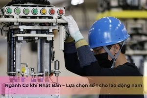 Ngành Cơ khí Nhật Bản – Lựa chọn số 1 cho lao động nam