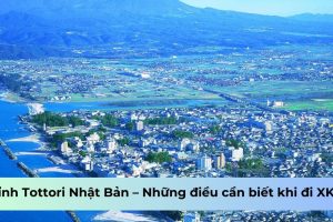 Tottori Nhật Bản – Những điều cần biết khi đi XKLĐ