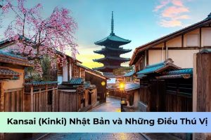 Kansai (Kinki) Nhật Bản và Những Điều Thú Vị