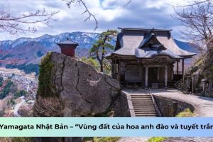 Tỉnh Yamagata Nhật Bản – “Vùng đất của hoa anh đào và tuyết trắng”