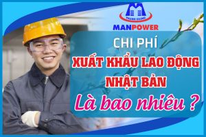 Tổng hợp chi phí xuất khẩu lao động Nhật Bản – Thực tập sinh kỹ năng