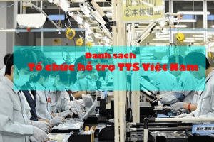 TỔNG HỢP danh sách tổ chức trợ giúp, bảo vệ thực tập sinh tại Nhật Bản