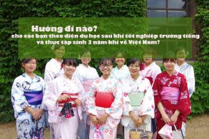 Hướng đi nào cho các bạn theo diện du học sau khi tốt nghiệp trường tiếng và thực tập sinh 3 năm khi đã về Việt Nam?