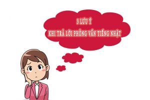 TOP 3 lưu ý khi trả lời phỏng vấn tiếng Nhật