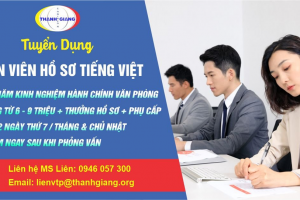 THANH GIANG TUYỂN DỤNG: NHÂN VIÊN LÀM HỒ SƠ TIẾNG VIỆT