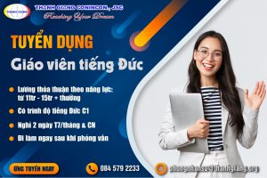 Thanh Giang tuyển dụng: GIÁO VIÊN/TRỢ GIẢNG TIẾNG ĐỨC